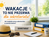 Praca Sekretariatu w Okresie Wakacyjnym